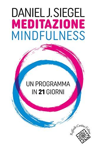 Meditazione Mindfulness. Un programma in 21 giorni