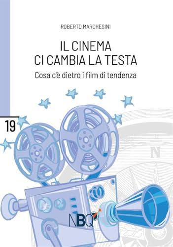I Cinema ci cambia la testa. Cosa c'è dietro ai film di tendenza