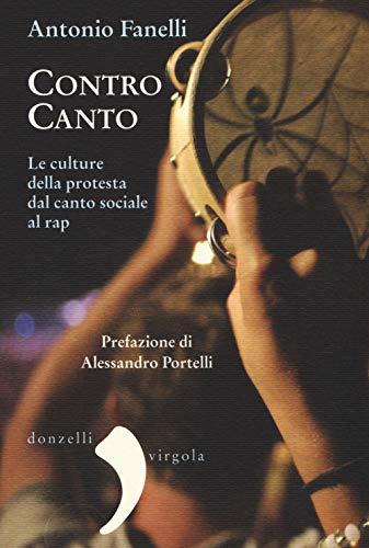 Contro canto le culture della protesta dal canto sociale al rap
