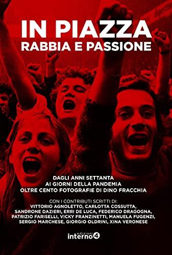 In piazza rabbia e passione: Dino Fracchia racconta cinquant'anni di proteste in Italia