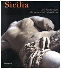 Sicilia: Arte e Archeologia dalla Preistoria all'Unità d'Italia