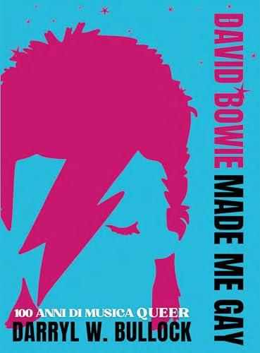 David Bowie made me gay. 100 anni di musica queer