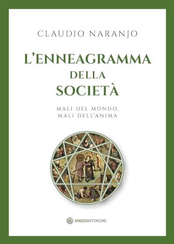 L'Enneagramma della Società. Mali del mondo, mali dell'anima