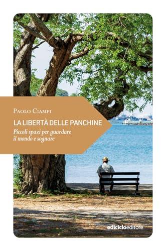 La libertà delle panchine. Piccoli spazi per guardare il mondo e sognare