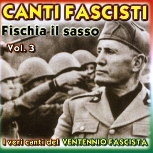 Canti Fascisti - Fischia Il Sasso Vol. 3