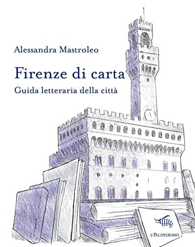 Firenze di carta: Guida letteraria della città
