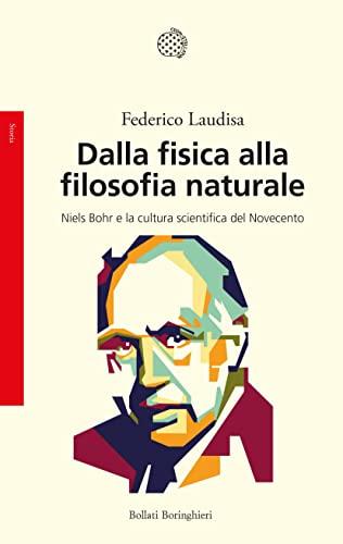 Dalla fisica alla filosofia naturale: Niels Bohr e la cultura scientifica del Novecento