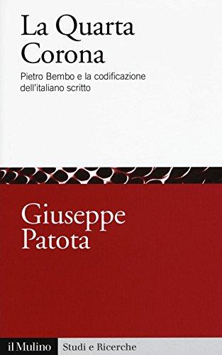 La quarta corona. Pietro Bembo e la codificazione dell'italiano scritto
