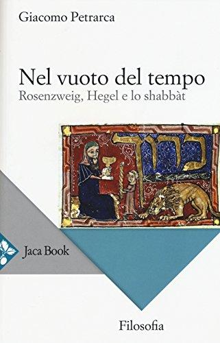 Nel vuoto del tempo: Rosenzweig, Hegel e lo shabbat