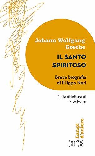 Il Santo Spiritoso: Breve biografia di Filippo Neri