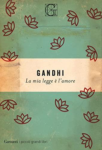 La mia legge è l'amore - Mohandas Karamchand Gandhi (Kindle Edition)