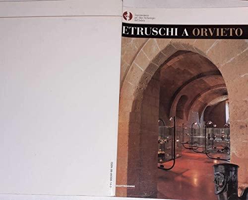 Etruschi a Orvieto. Il museo archeologico nazionale di Orvieto. Collezioni e territorio