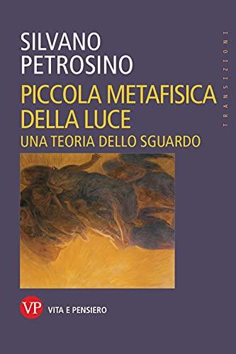 Piccola metafisica della luce. Una teoria dello sguardo