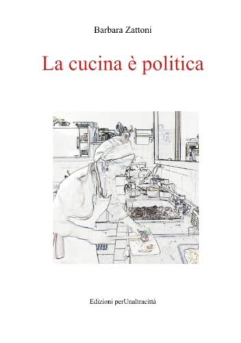 La cucina è politica: Ricette e percorsi, dalla dignità della fame alla gola