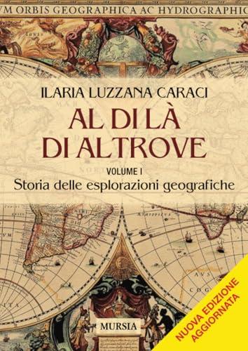Al di là di altrove. Storia delle esplorazioni geografiche