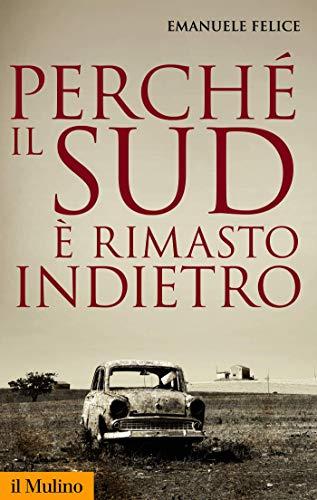 Perché il Sud è rimasto indietro (Storica paperbacks Vol. 143)