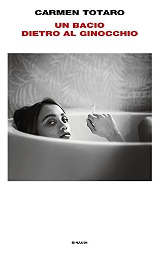 Un bacio dietro al ginocchio - Carmen Totaro