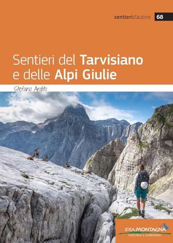 Sentieri del Tarvisiano e delle Alpi Giulie - Guida alle escursioni