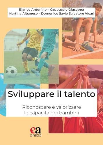 Sviluppare il talento. Riconoscere e valorizzare le capacità dei bambini