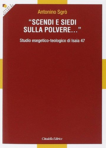 Scendi e siedi sulla polvere: studio esegetico-teologico di Isaia 47