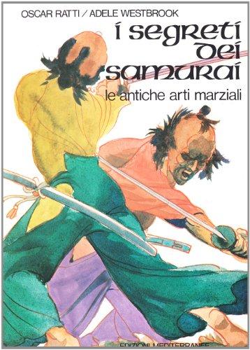 I segreti dei samurai: Le antiche arti marziali