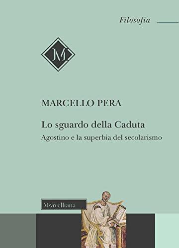 Lo Sguardo Della Caduta: Agostino E La Superbia Del Secolarismo