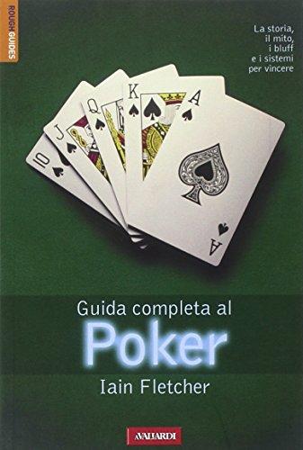Guida completa al poker. Ediz. illustrata