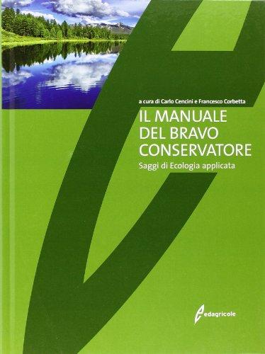 Il manuale del bravo conservatore. Saggi di ecologia applicata
