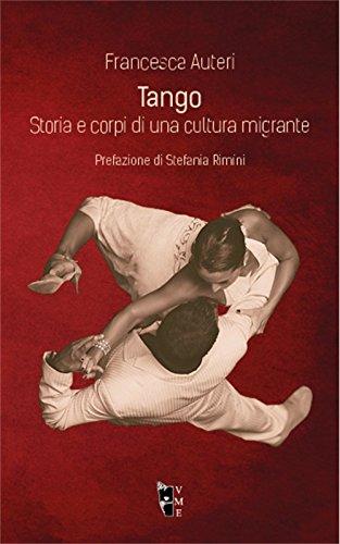 Tango. Storia e corpi di una cultura migrante