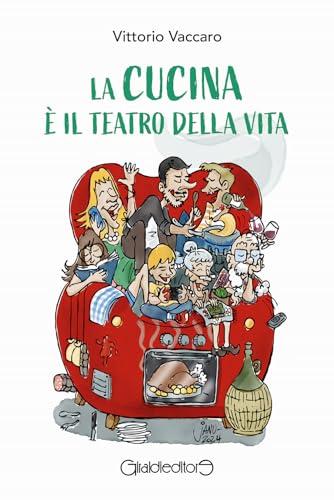 La cucina è il teatro della vita