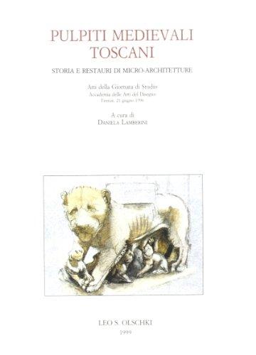 Pulpiti medievali toscani. Storia e restauri di micro-architetture. Atti della Giornata di studio (Firenze, Accademia delle arti del disegno, 21 giugno 1996)