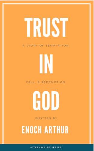 Trust In God: A Story of Temptation, Fall and Redemption (TeenWRITE Series Book 42) (English Edition)
