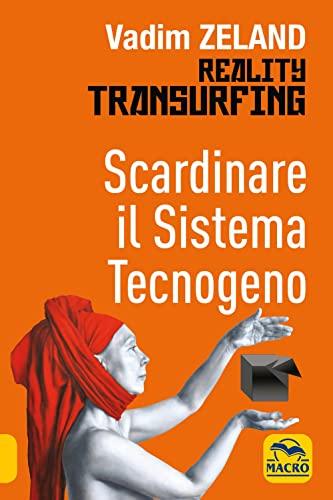 Scardinare il Sistema Tecnologico: Reality Transurfing di Vadim Zeland