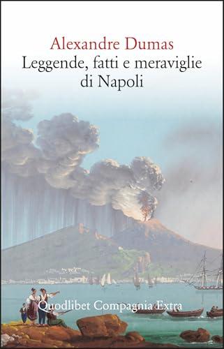 Leggende, fatti e meraviglie di Napoli - Alexandre Dumas