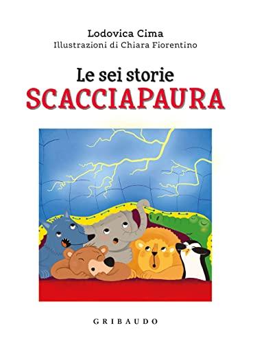 Le sei storie scacciapaura. Ediz. a colori