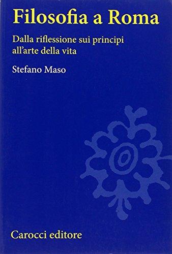 Filosofia a Roma. La riflessione sui principi e l'arte della vita