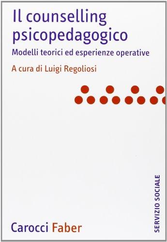 Il counselling psicopedagogico. Modelli teorici ed esperienze operative