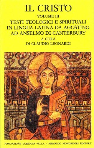 Il Cristo. Testi teologici e spirituali in lingua latina da Agostino ad Anselmo di Canterbury (Vol. 3)