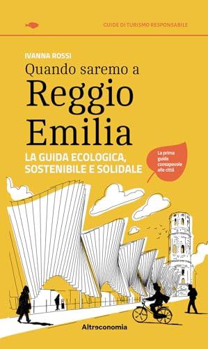 Quando saremo a Reggio Emilia. La guida ecologica, sostenibile e solidale