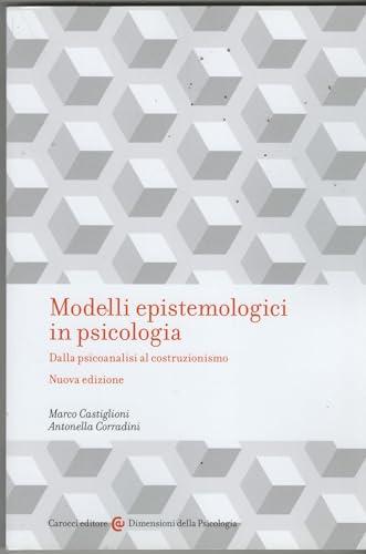 Modelli epistemologici in psicologia. Dalla psicoanalisi al costruzionismo