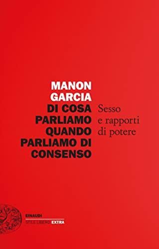Di cosa parliamo quando parliamo di consenso: Sesso e rapporti di potere