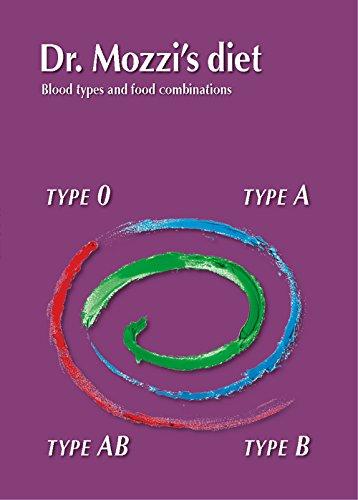 Dr. Mozzi's Diet. Blood Types and Food Combinations. Ediz. Multilingue