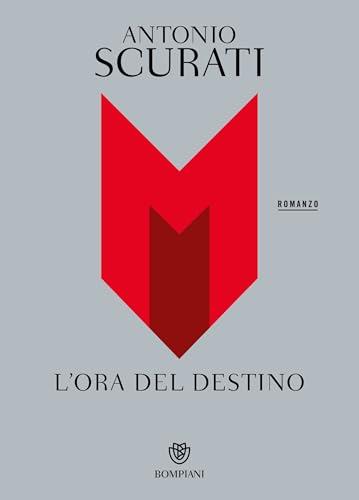 M. L'ora del destino (Il romanzo di Mussolini Vol. 4)
