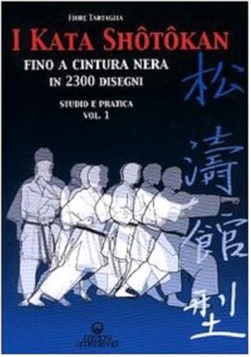 I Kata Shotokan Fino A Cintura Nera in 2300 Disegni: Studio e Pratica