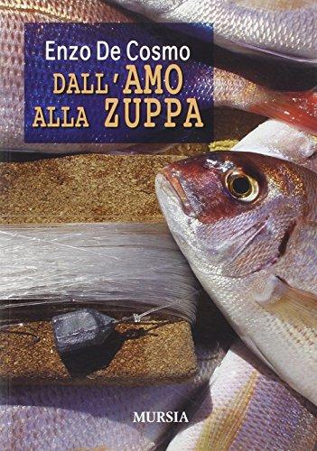 Dall'amo alla zuppa: Ricette di mare e di terra per tutte le stagioni