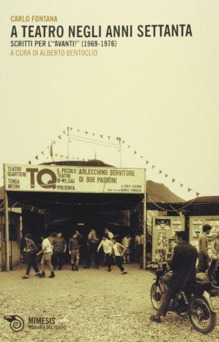 A teatro negli anni Settanta. Scritti per l'«Avanti!» (1969-1976)
