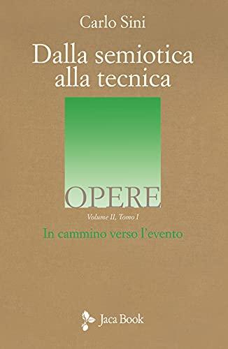 Dalla semiotica alla tecnica. In cammino verso l’evento. Volume II, Tomo I: Vol. 2/1