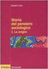 Storia del pensiero sociologico vol. 1 - Le origini