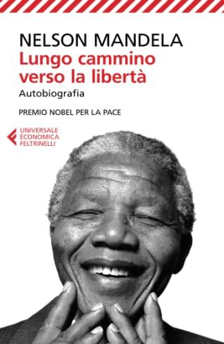 Lungo cammino verso la libertà. Autobiografia - Nelson Mandela