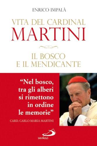 Il bosco e il mendicante: vita del cardinal Martini